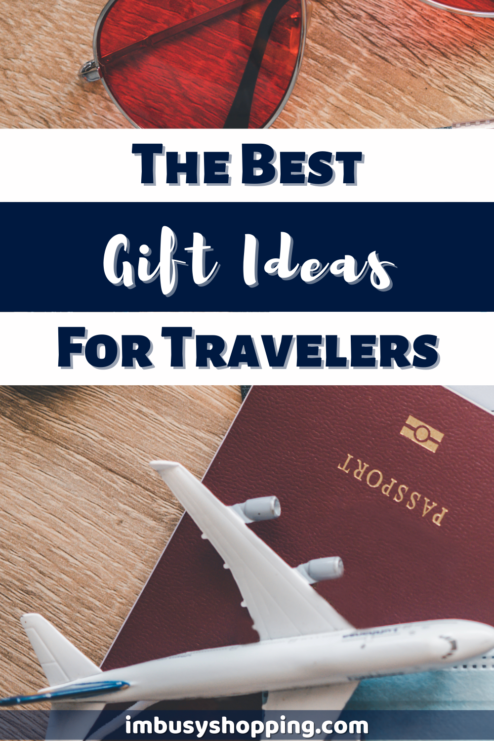 pin image with toy airplane placed on top of passport and a red-tinted shades, with title "The Best Gift Ideas For Travelers"